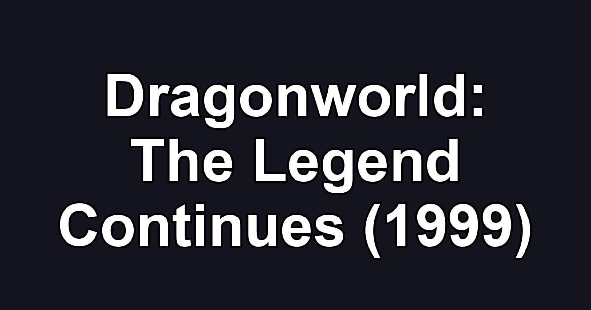 Dragonworld: The Legend Continues (1999)