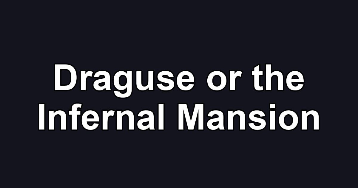 Draguse or the Infernal Mansion