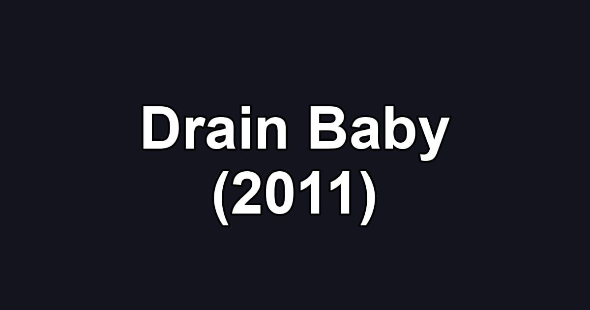 Drain Baby (2011)