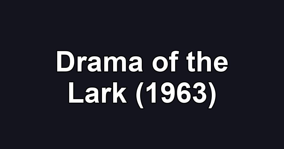 Drama of the Lark (1963)
