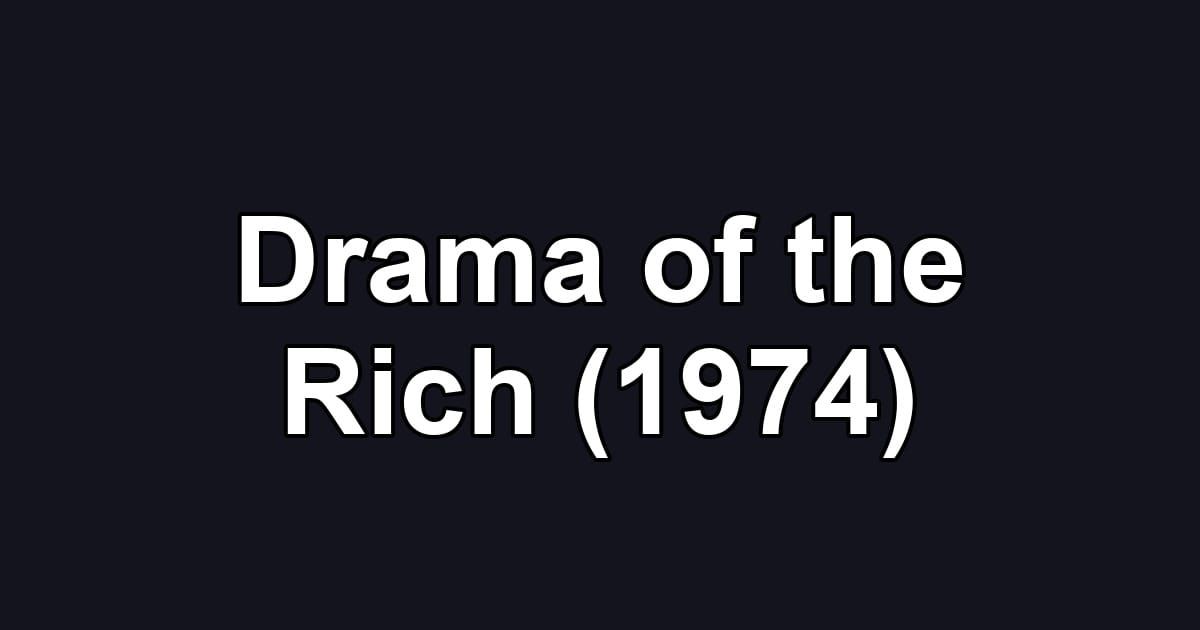 Drama of the Rich (1974)