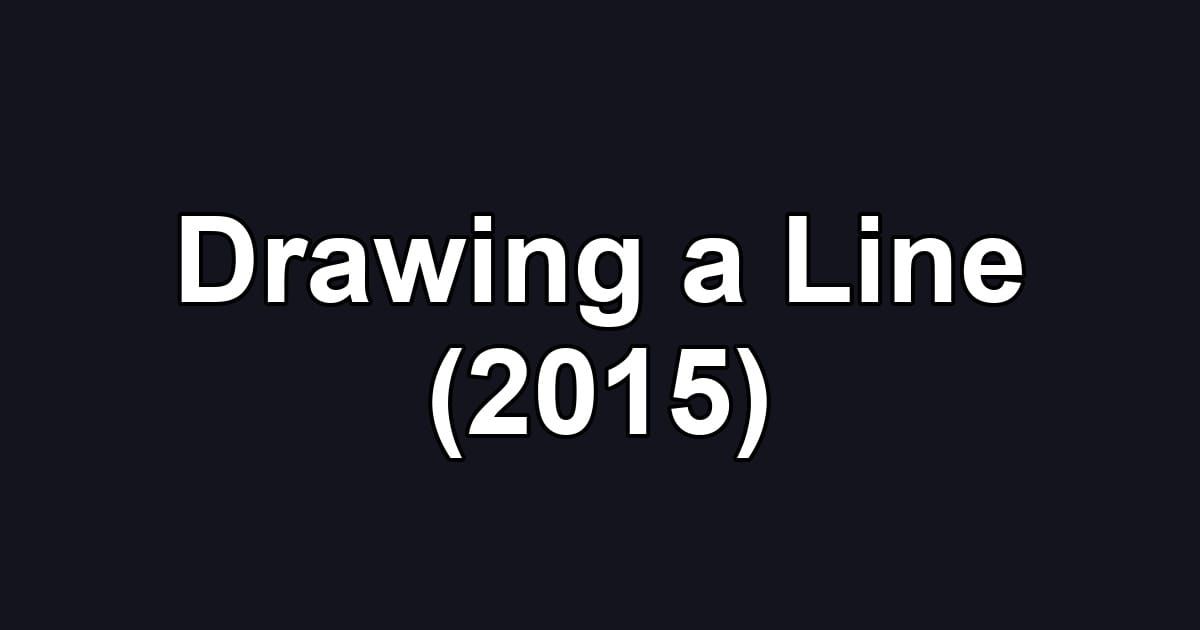 Drawing a Line (2015)