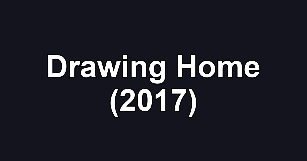 Drawing Home (2017)