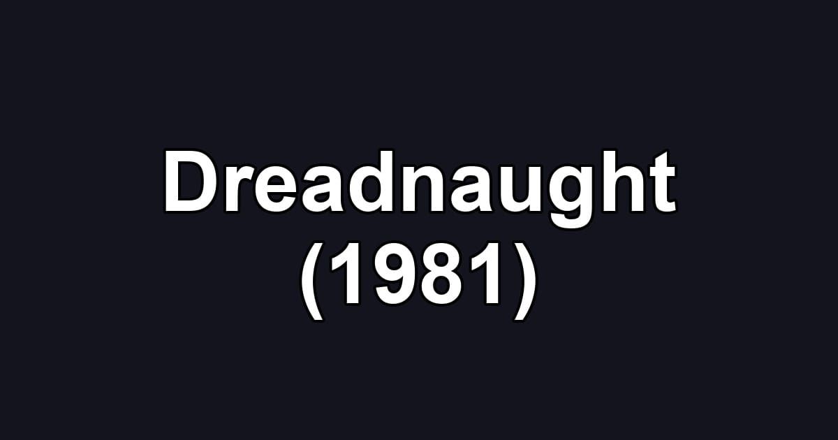 Dreadnaught (1981)