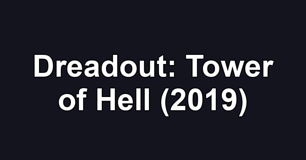 Dreadout: Tower of Hell (2019)