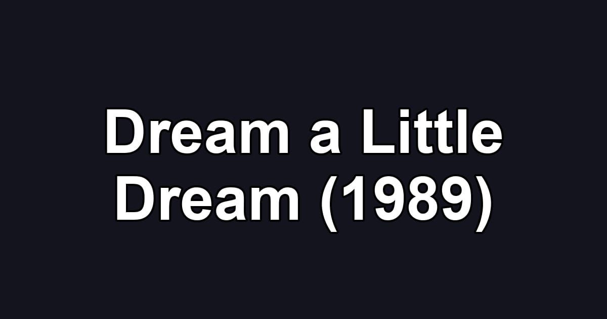 Dream a Little Dream (1989)