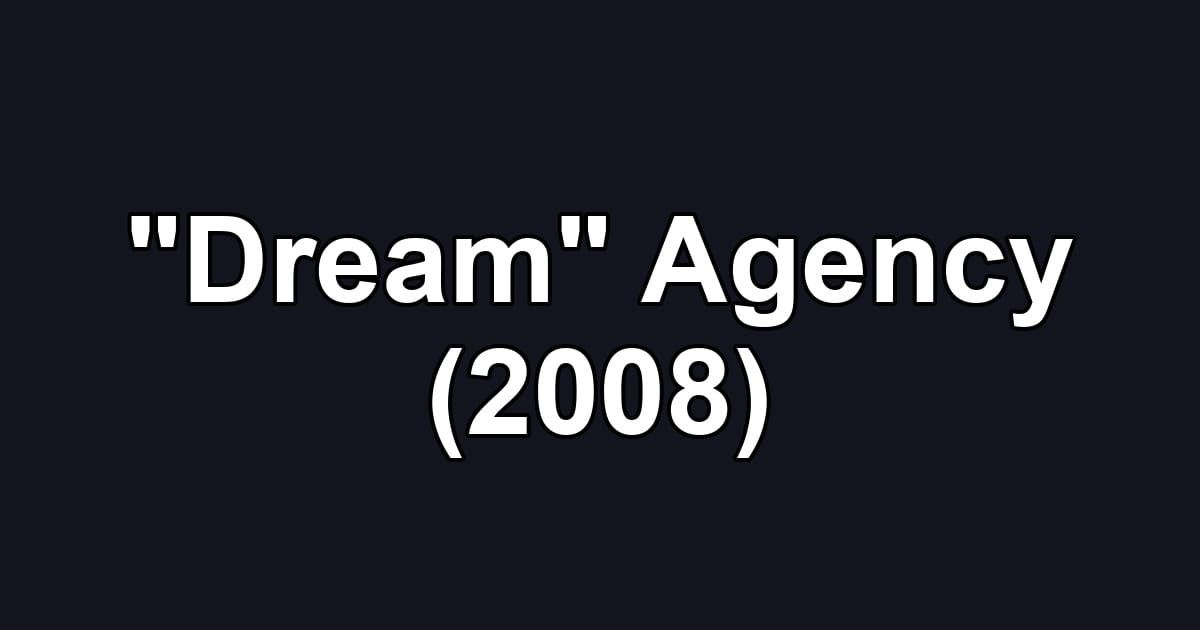 "Dream" Agency (2008)