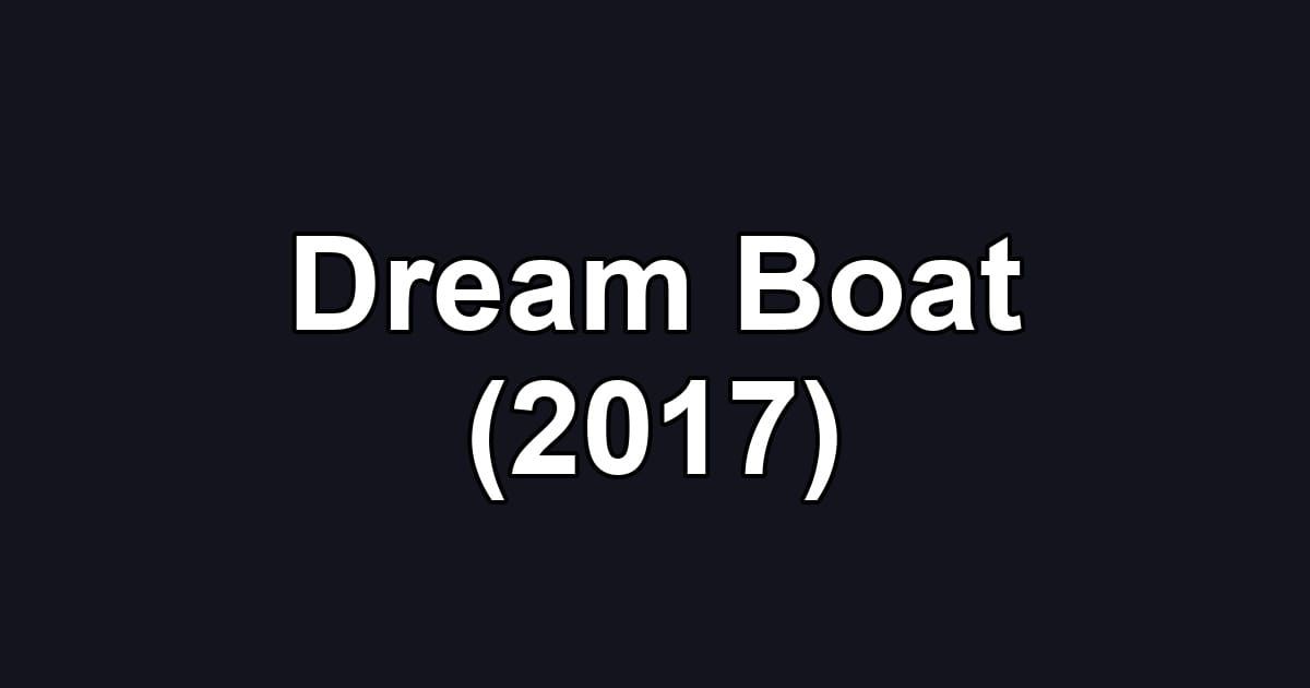 Dream Boat (2017)
