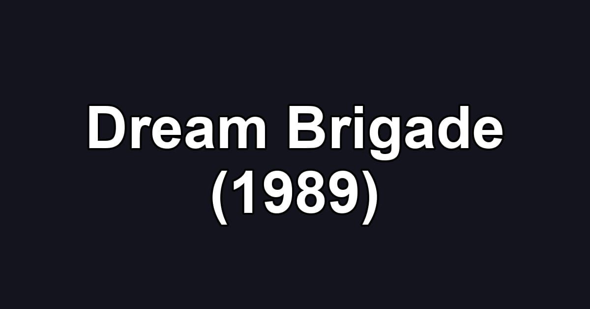 Dream Brigade (1989)