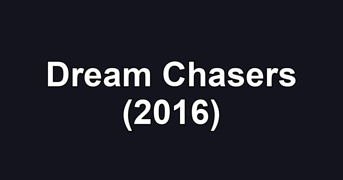 Dream Chasers (2016)