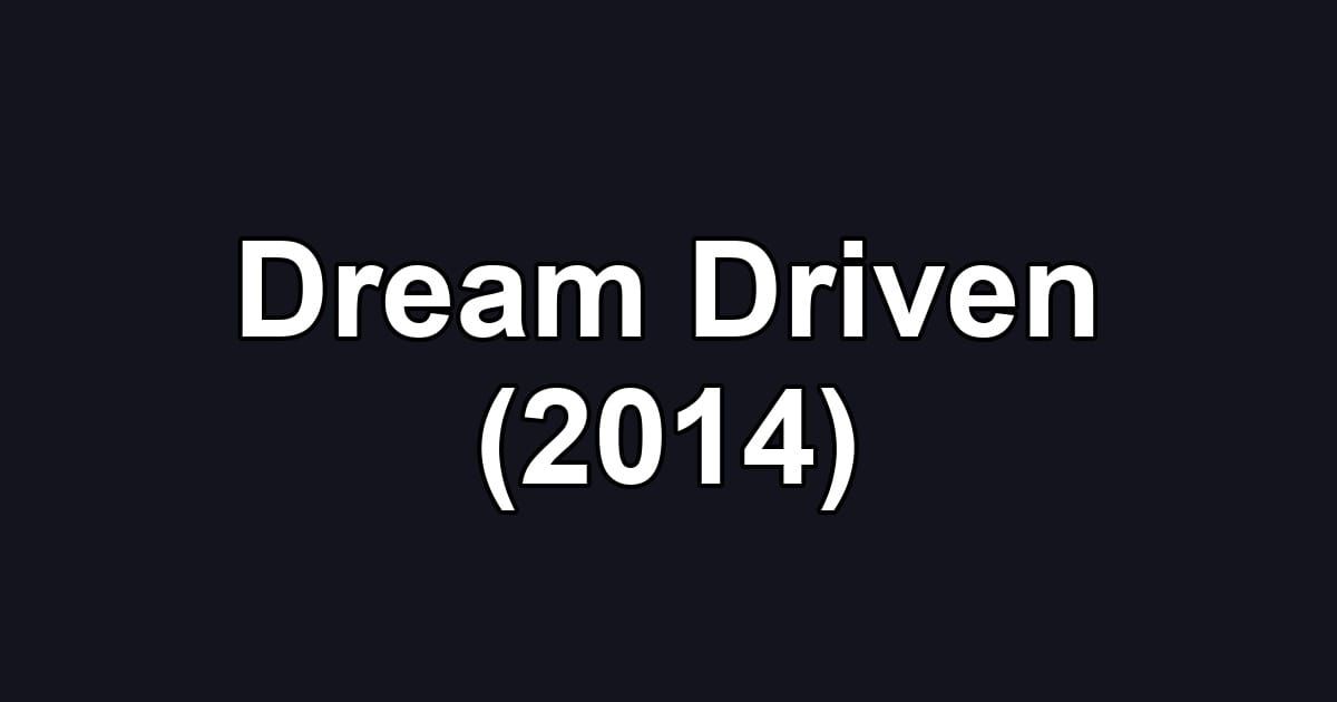 Dream Driven (2014)