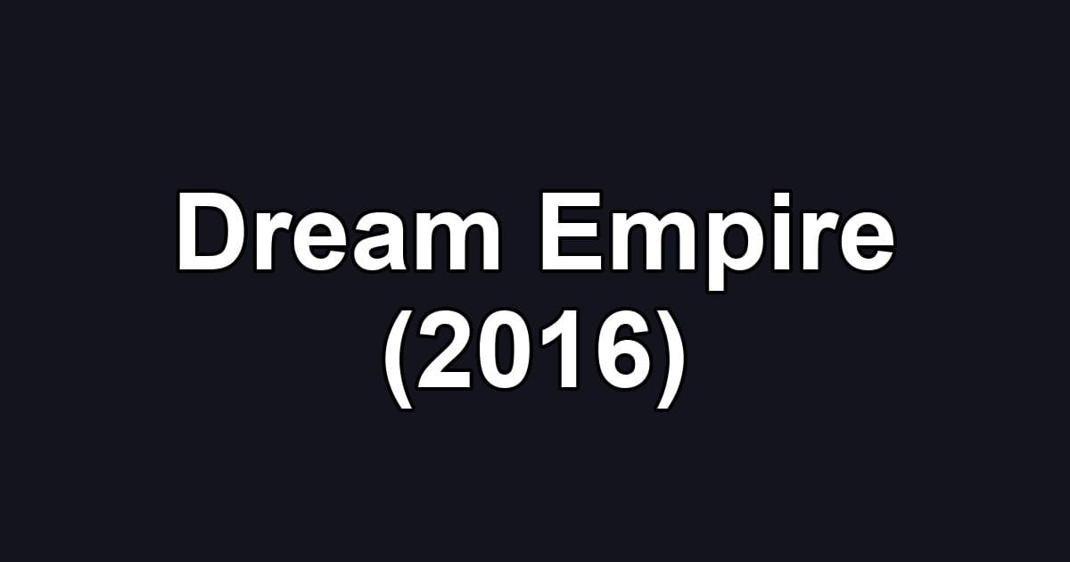 Dream Empire (2016)