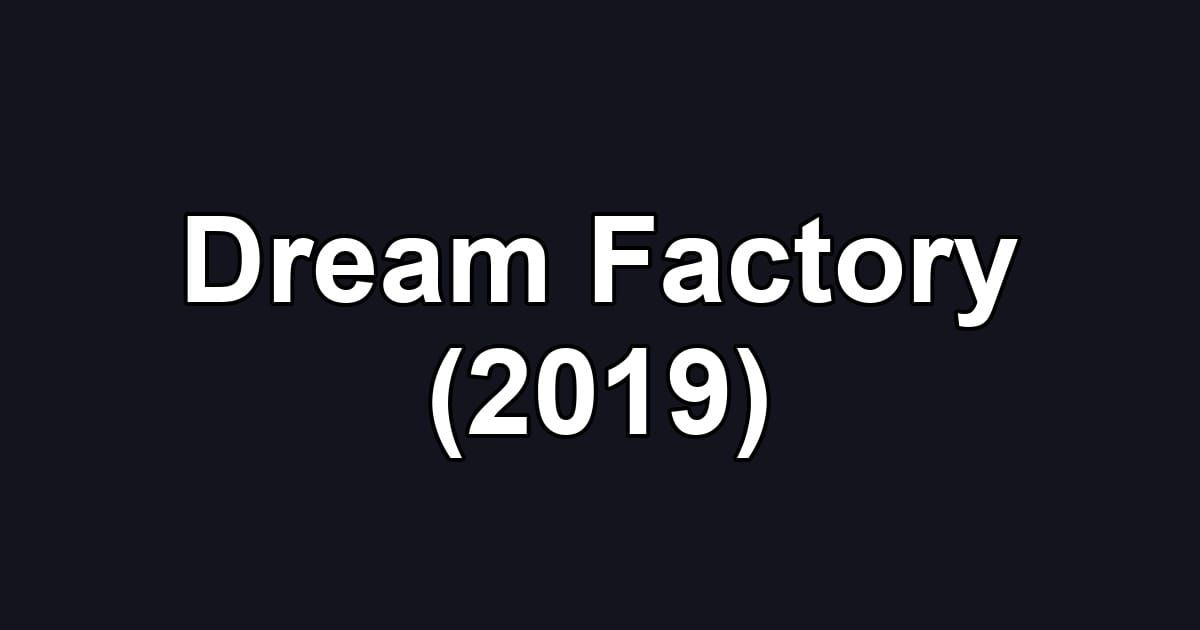 Dream Factory (2019)