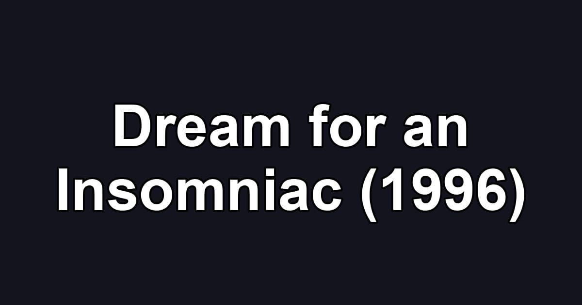 Dream for an Insomniac (1996)