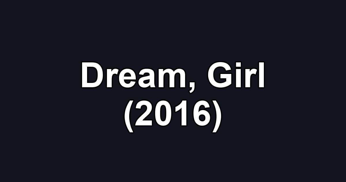 Dream, Girl (2016)