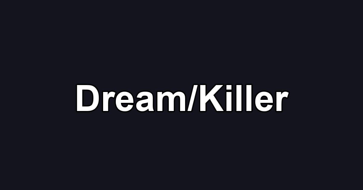Dream/Killer