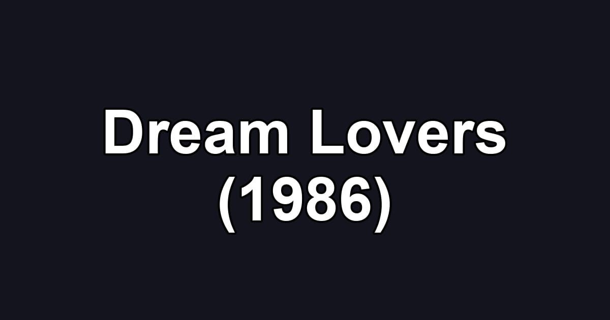 Dream Lovers (1986)