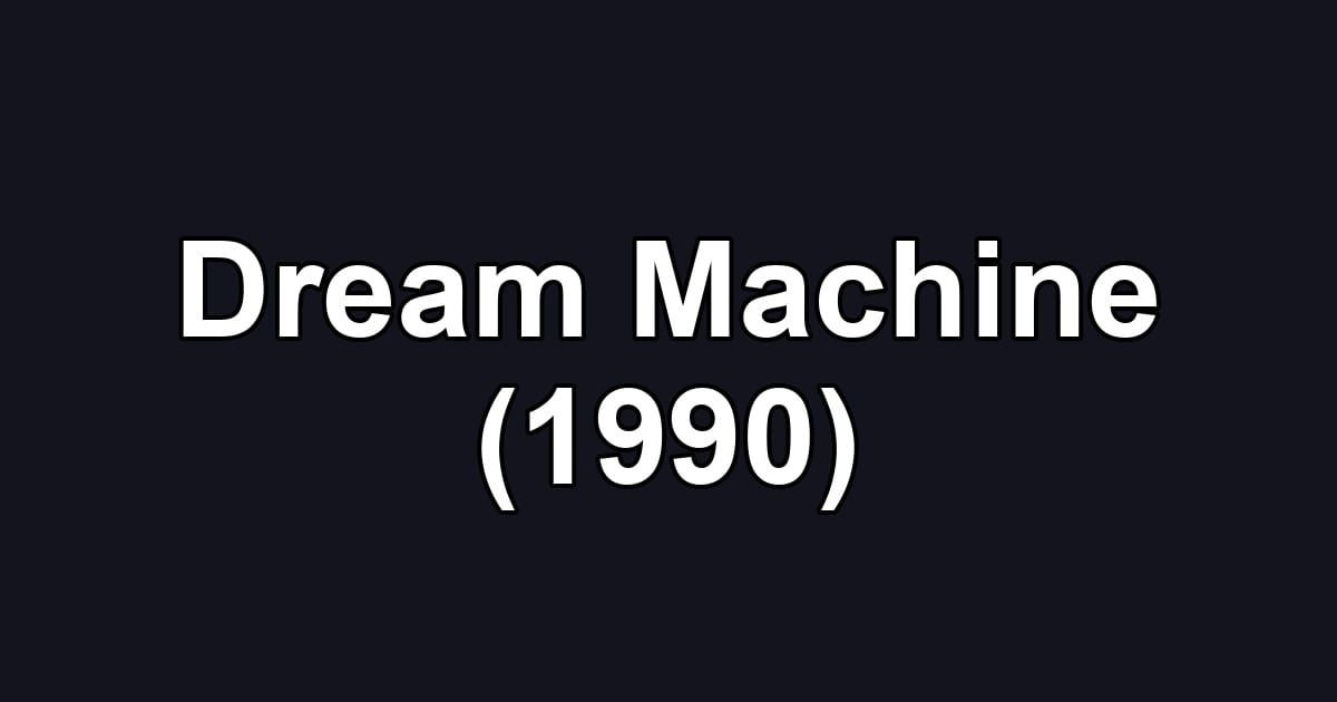 Dream Machine (1990)