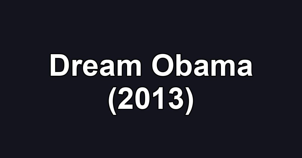 Dream Obama (2013)