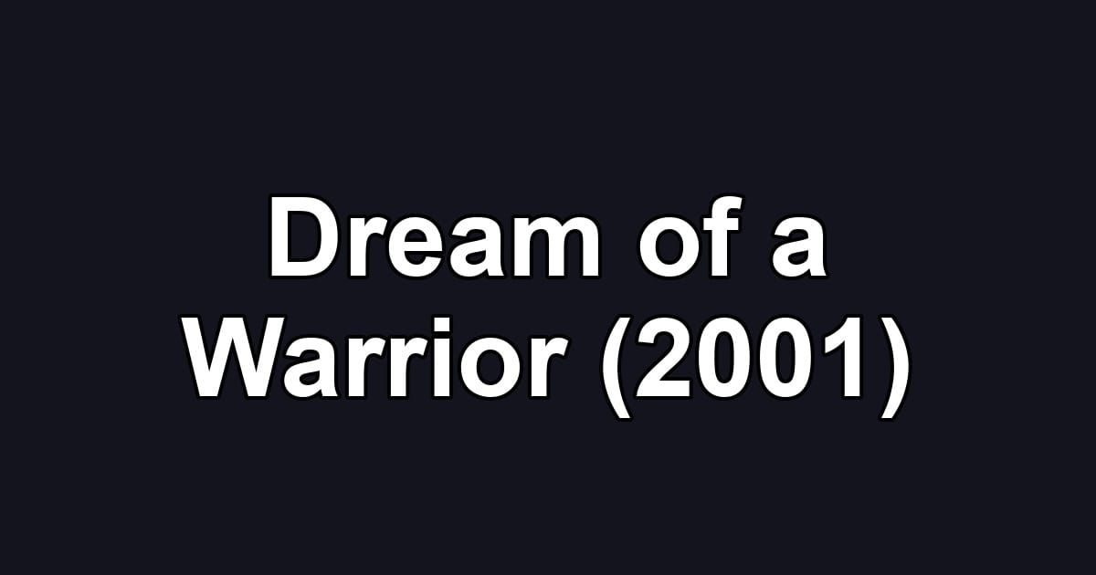 Dream of a Warrior (2001)