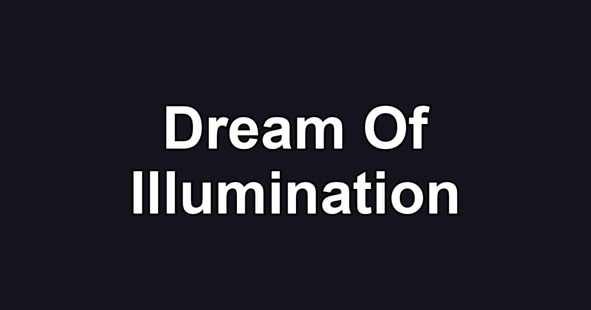 Dream Of Illumination
