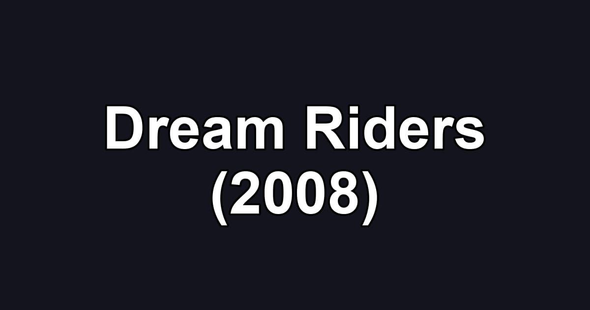 Dream Riders (2008)