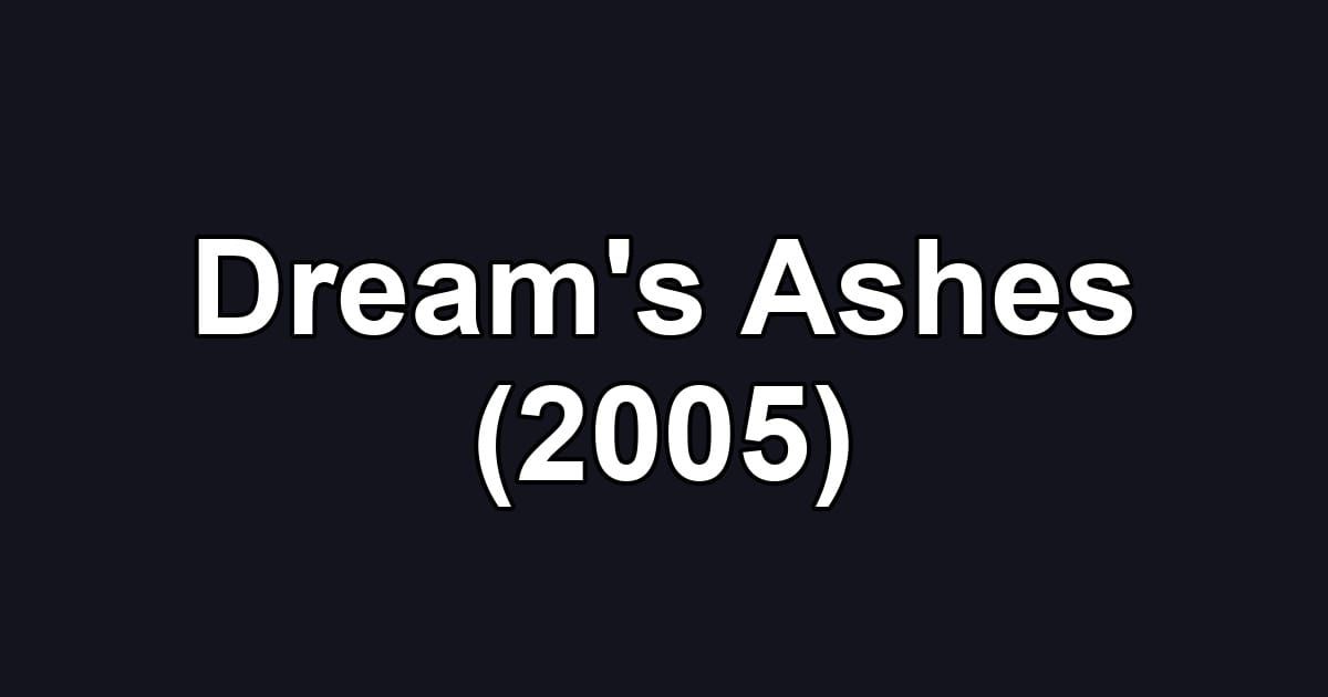 Dream's Ashes (2005)