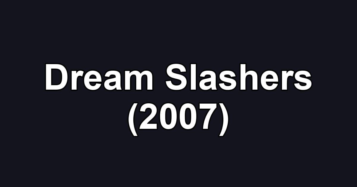Dream Slashers (2007)