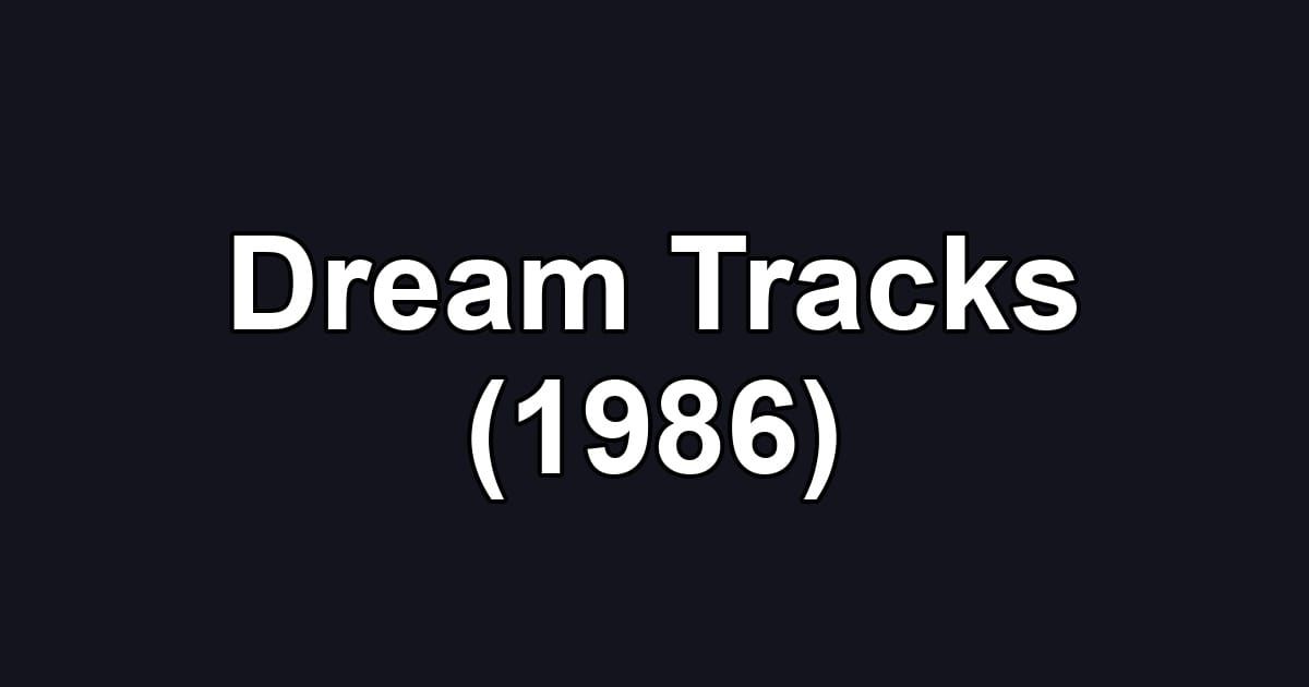 Dream Tracks (1986)