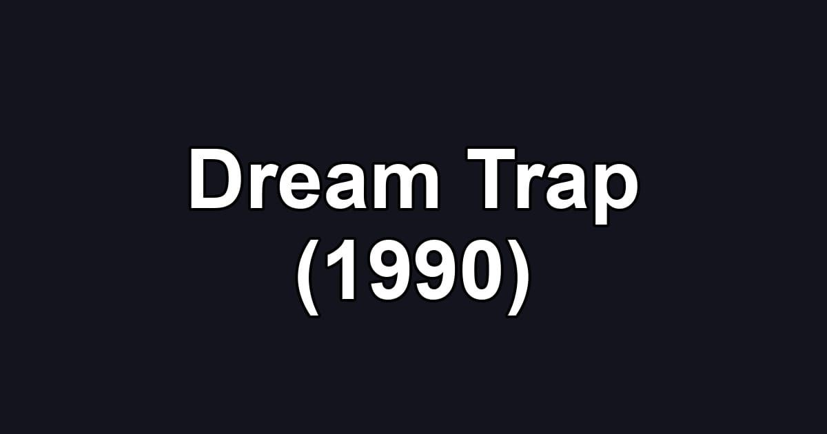 Dream Trap (1990)