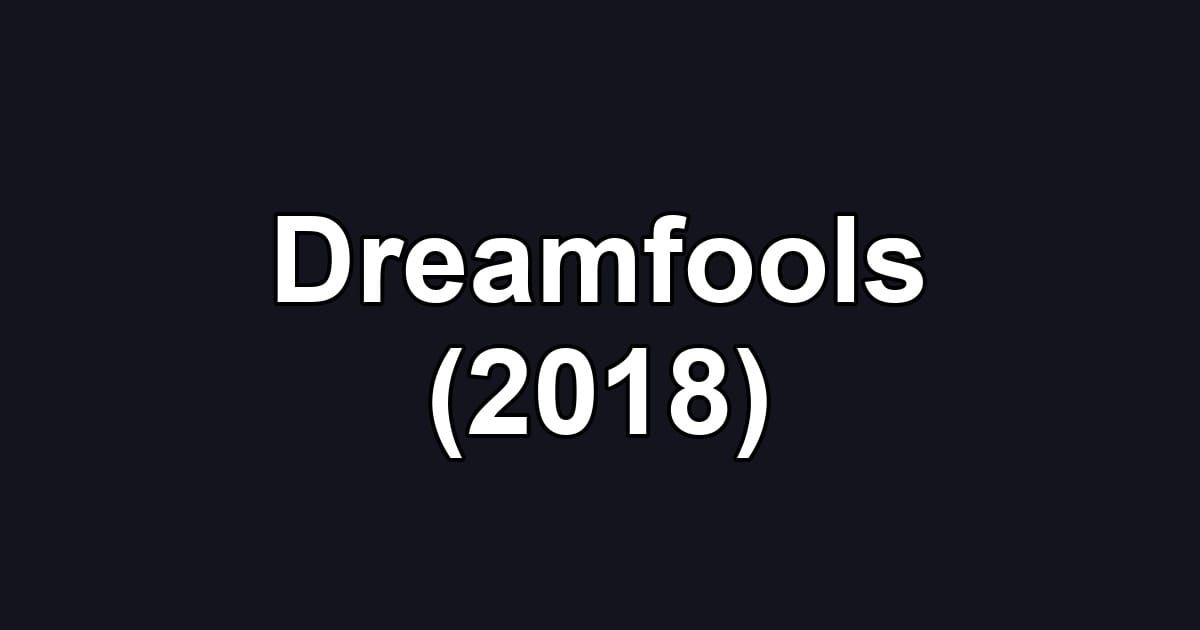 Dreamfools (2018)