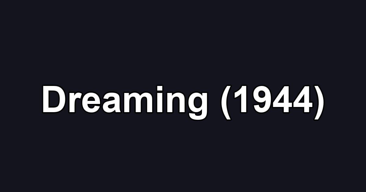 Dreaming (1944)