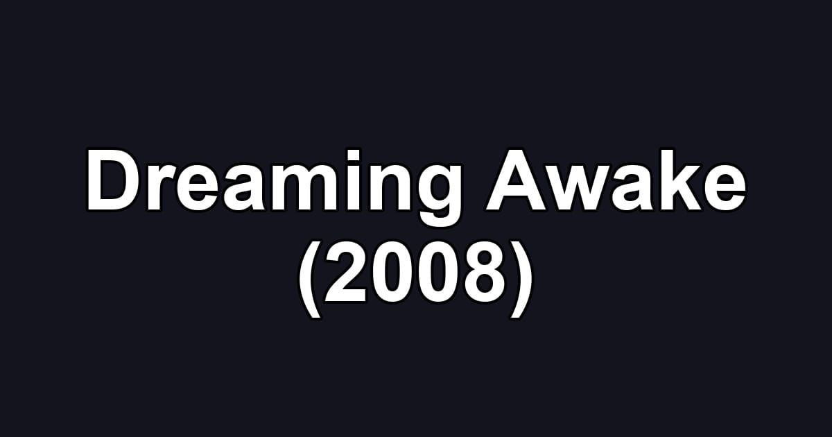 Dreaming Awake (2008)