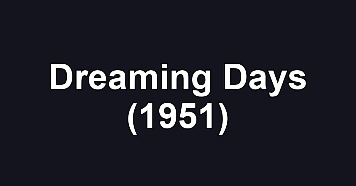 Dreaming Days (1951)