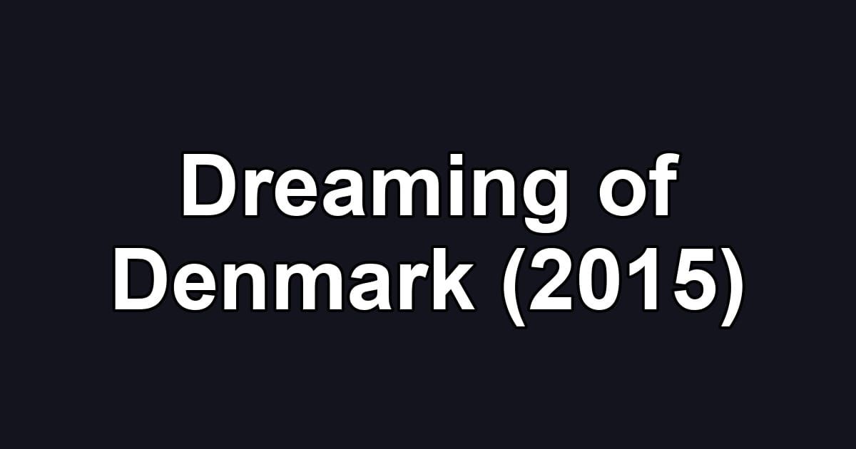 Dreaming of Denmark (2015)