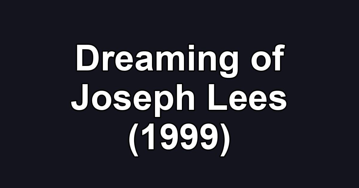 Dreaming of Joseph Lees (1999)