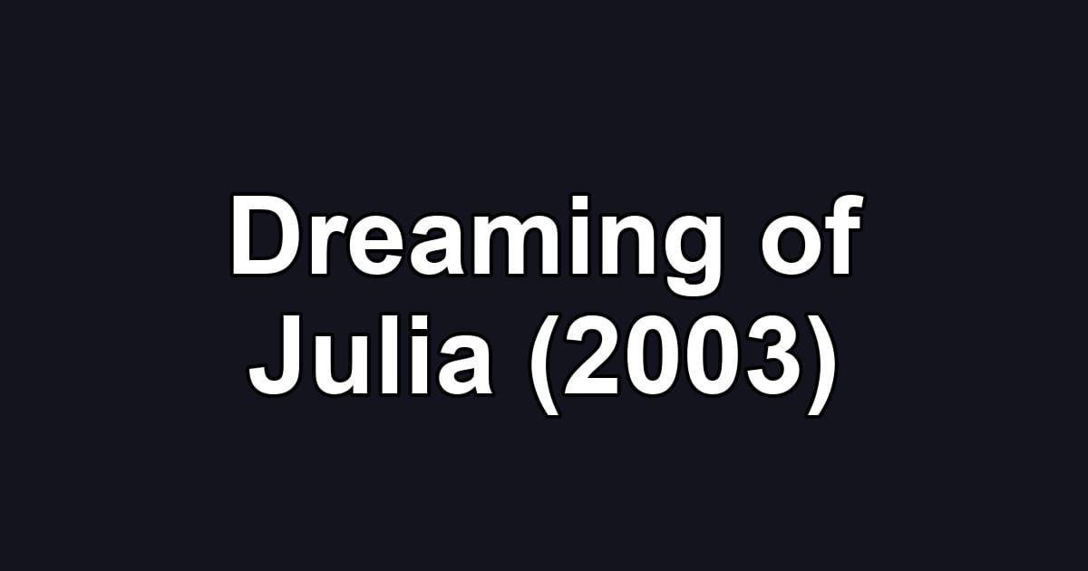 Dreaming of Julia (2003)