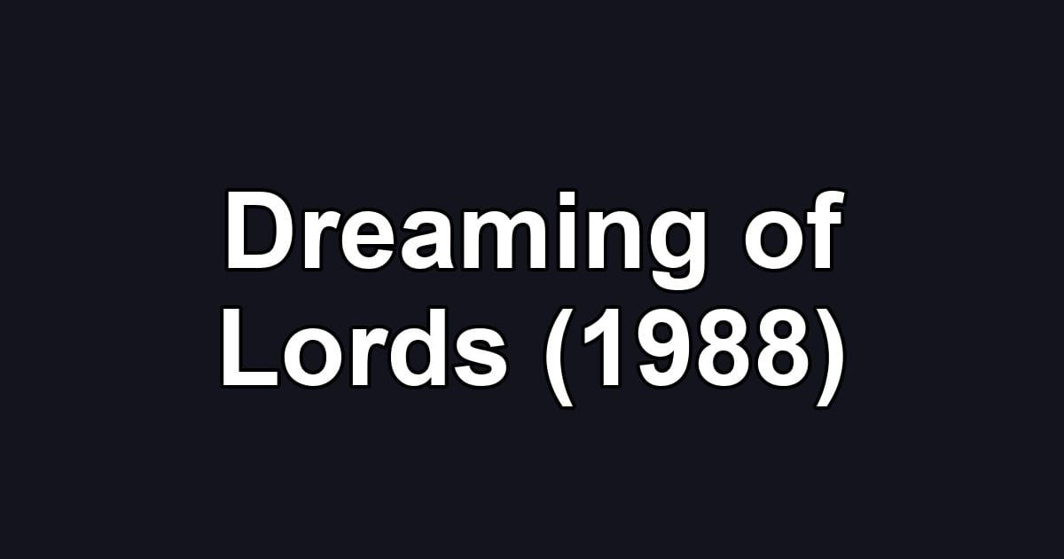 Dreaming of Lords (1988)