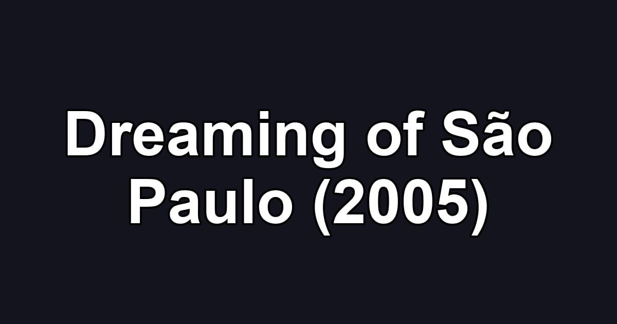 Dreaming of São Paulo (2005)