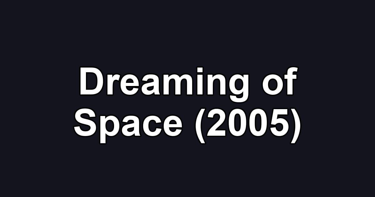 Dreaming of Space (2005)