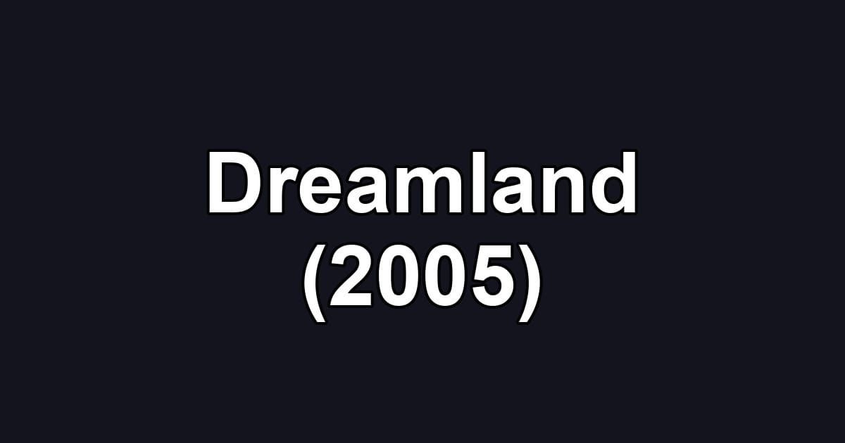 Dreamland (2005)