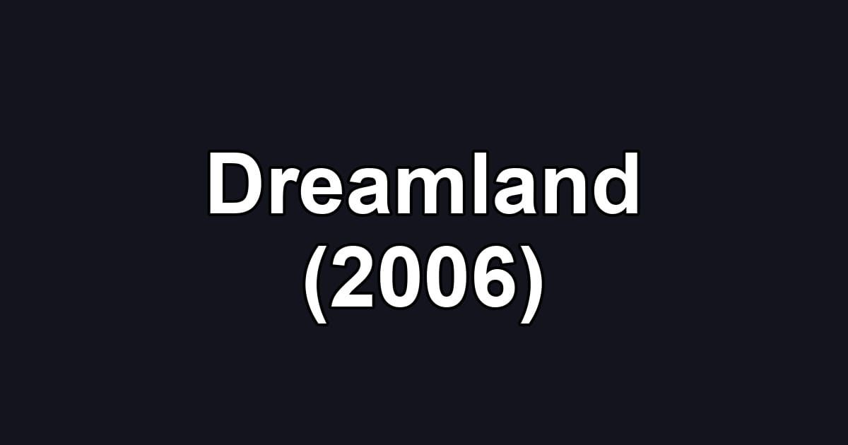Dreamland (2006)