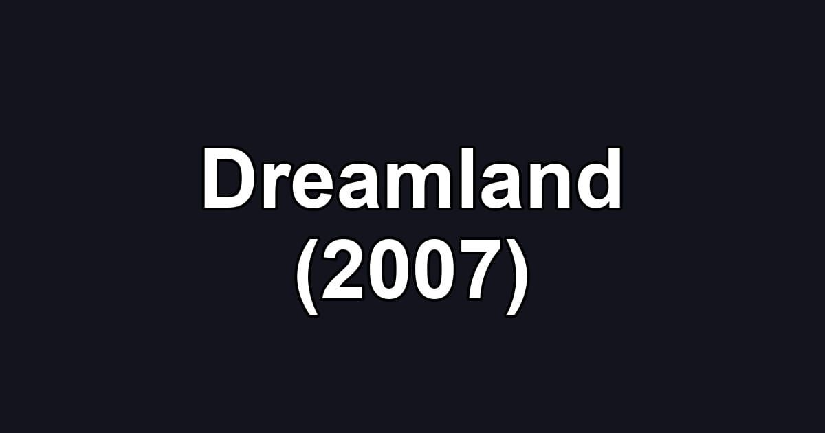 Dreamland (2007)