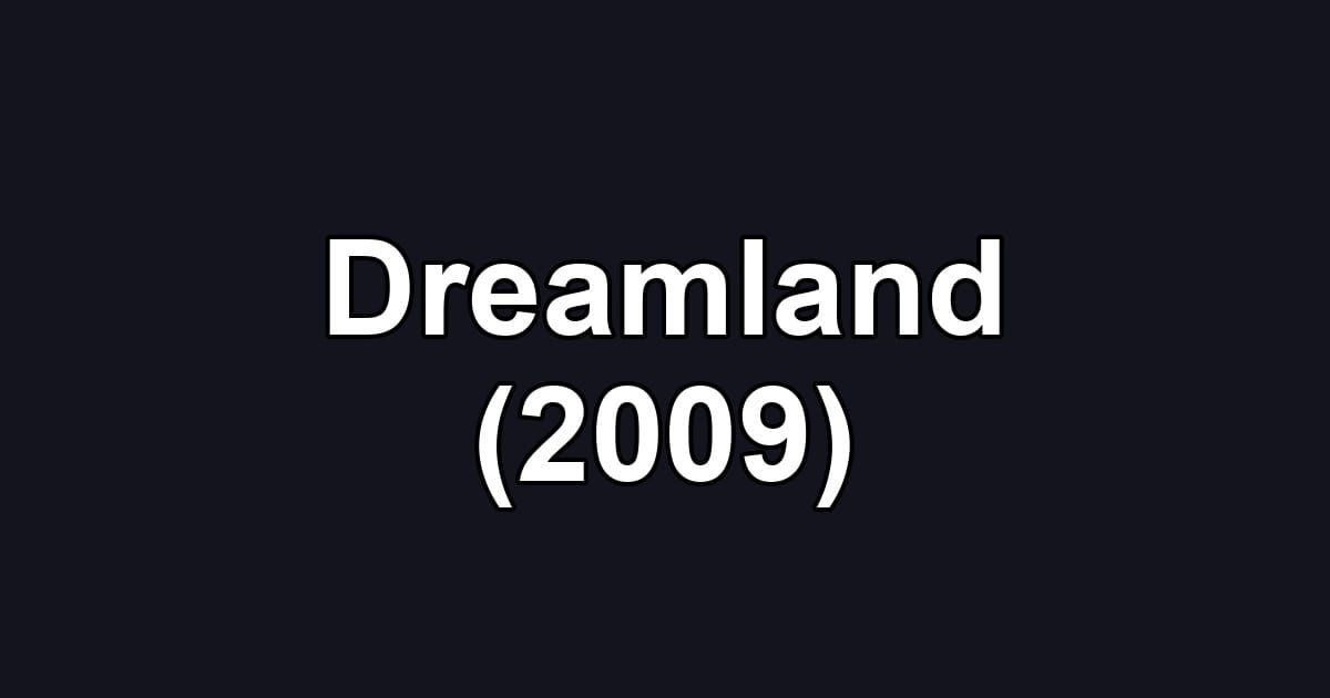 Dreamland (2009)