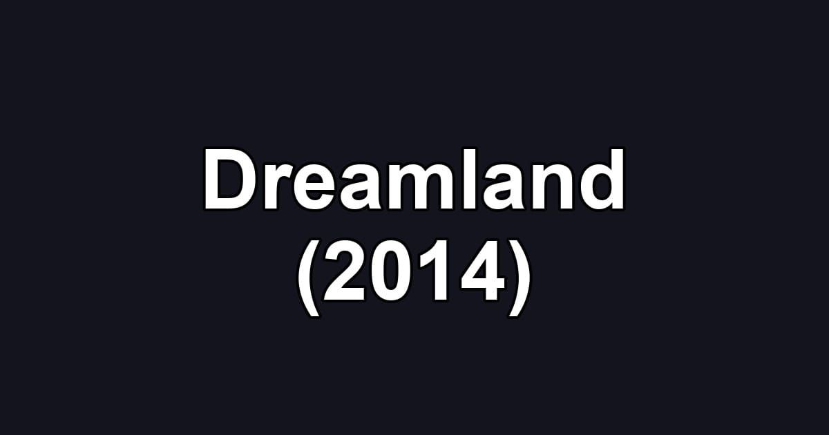 Dreamland (2014)