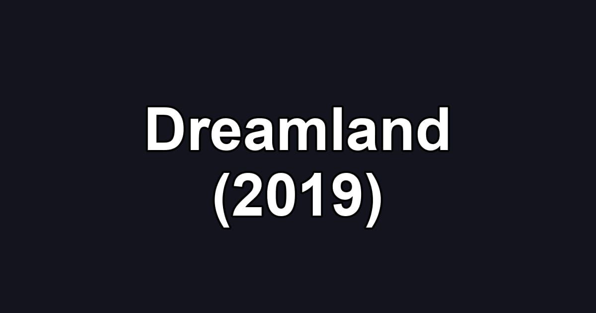 Dreamland (2019)
