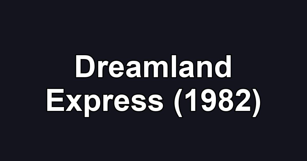 Dreamland Express (1982)