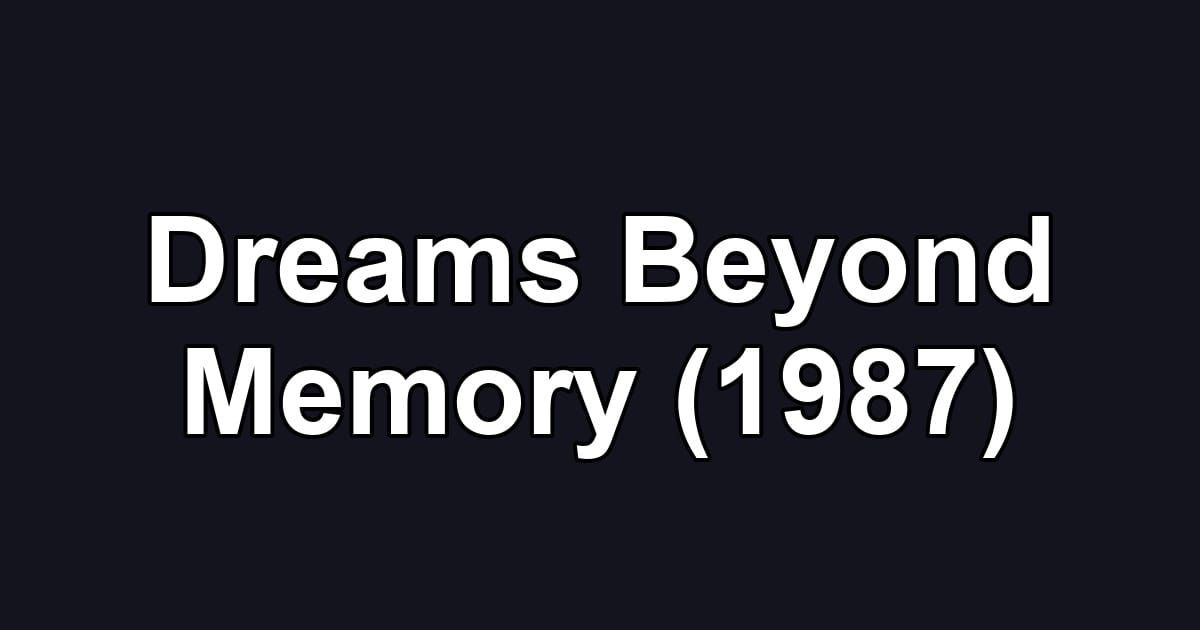 Dreams Beyond Memory (1987)