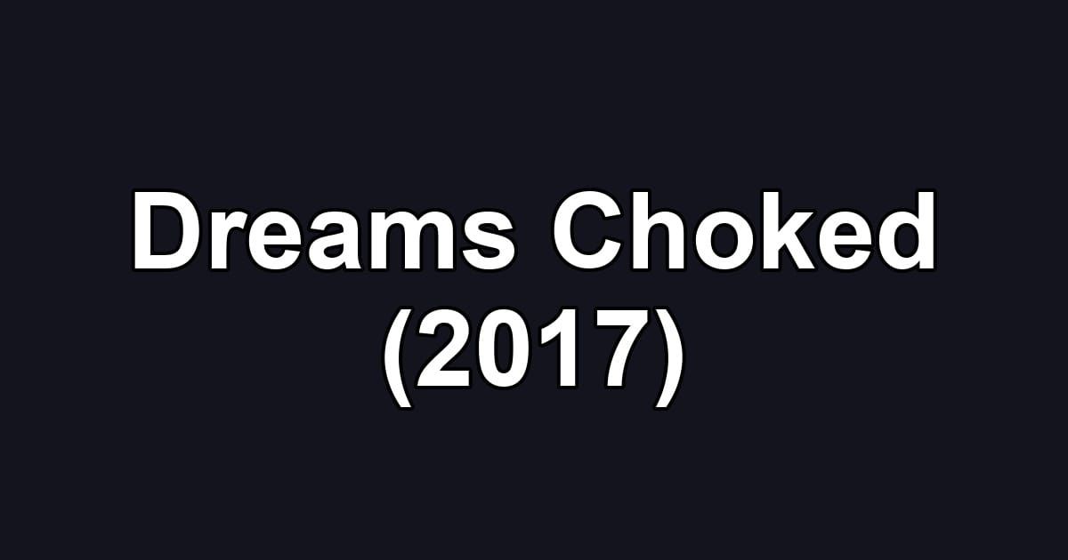 Dreams Choked (2017)