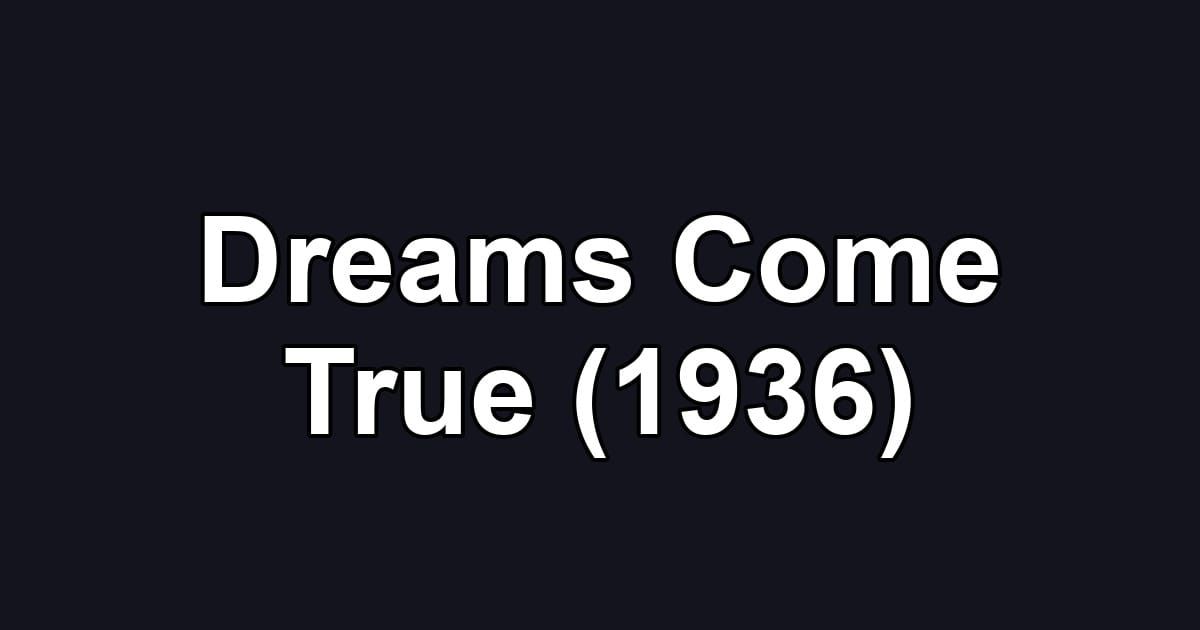 Dreams Come True (1936)